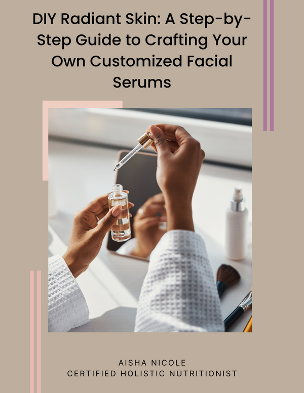 DIY Radiant Skin - A Step by Step Guide to Crafting Customized Facial Serums